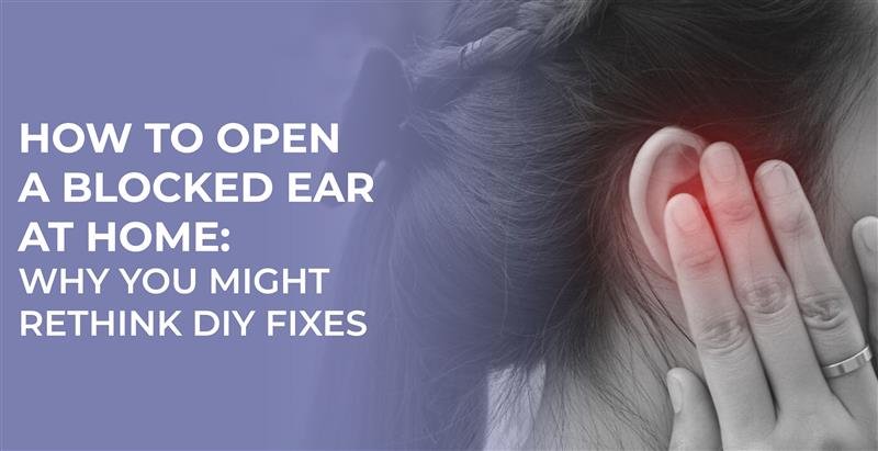 Blocked ear pain: Woman holding ear. Text: "How to Open a Blocked Ear at Home: Rethink DIY.